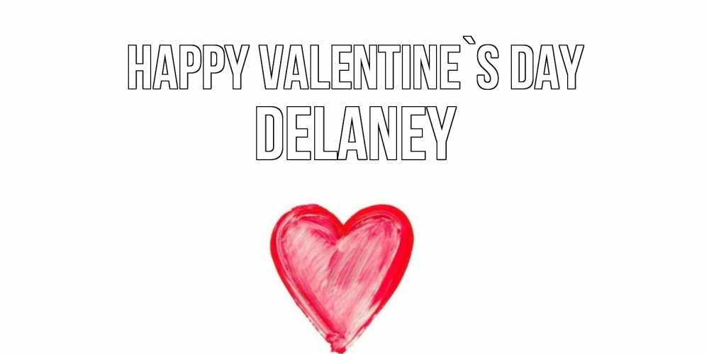 Greetings card с именем, Delaney Happy Valentine`s Day сердце нарисованное Greetings with text for free download 
